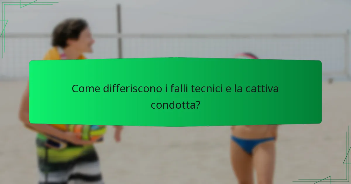Come differiscono i falli tecnici e la cattiva condotta?