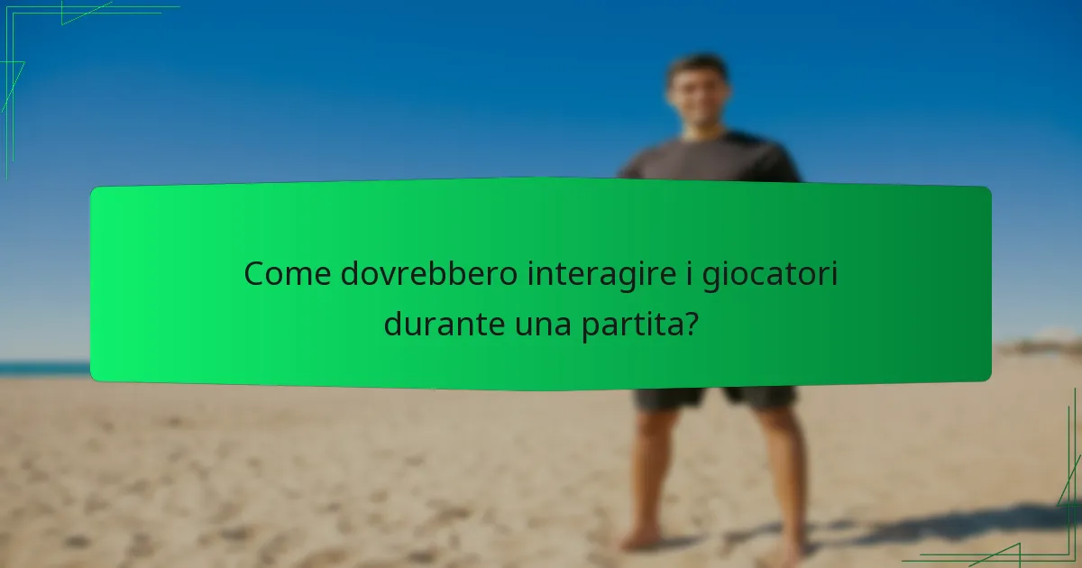 Come dovrebbero interagire i giocatori durante una partita?