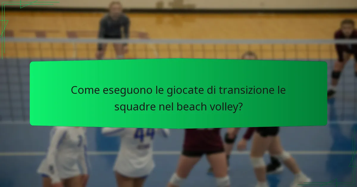 Come eseguono le giocate di transizione le squadre nel beach volley?