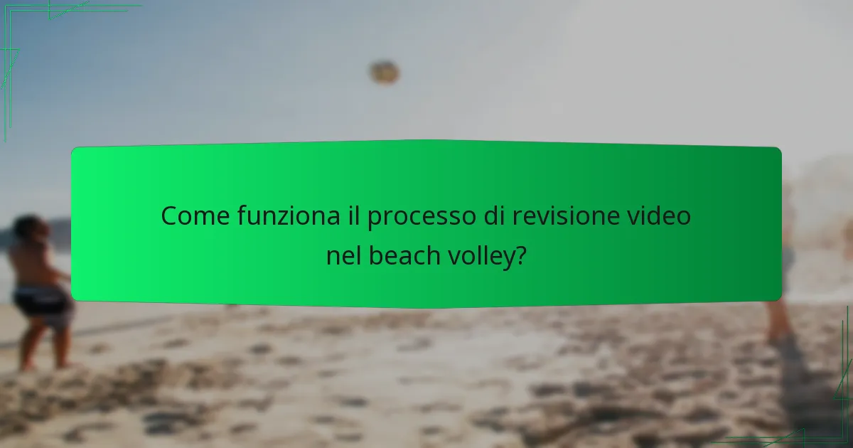 Come funziona il processo di revisione video nel beach volley?