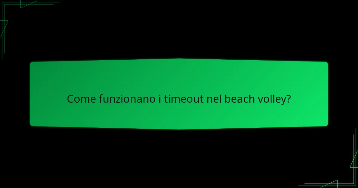 Come funzionano i timeout nel beach volley?