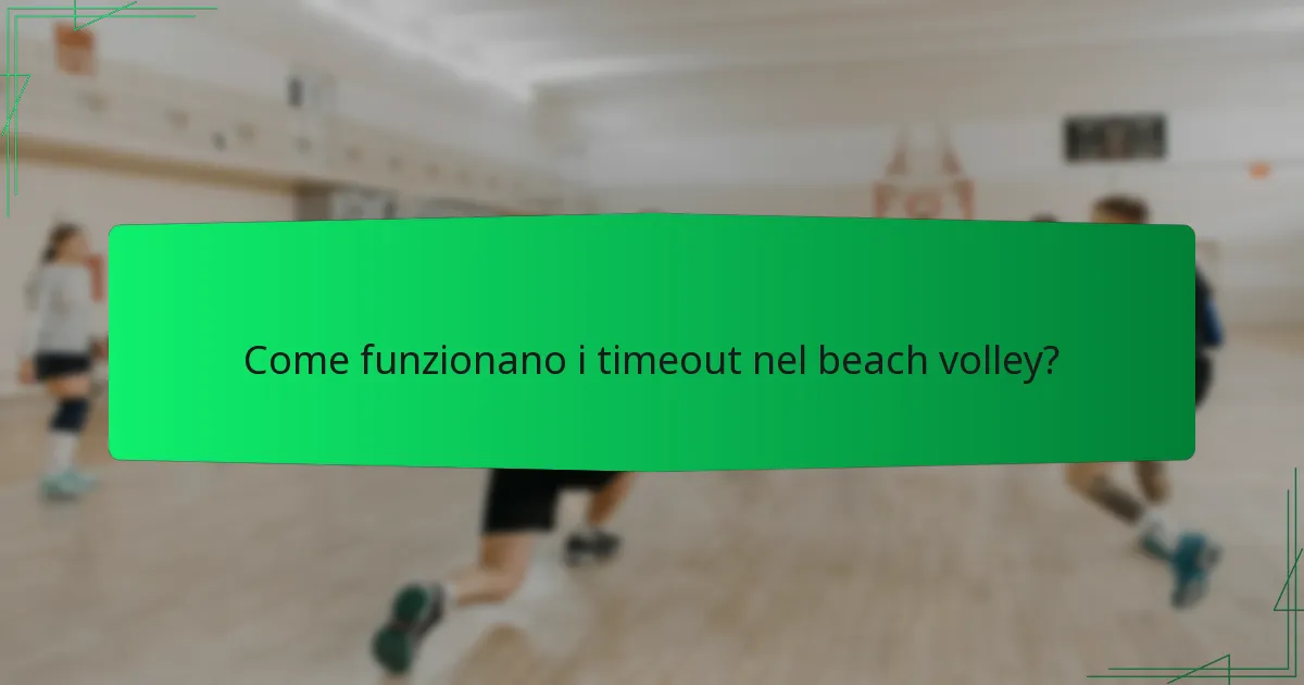 Come funzionano i timeout nel beach volley?