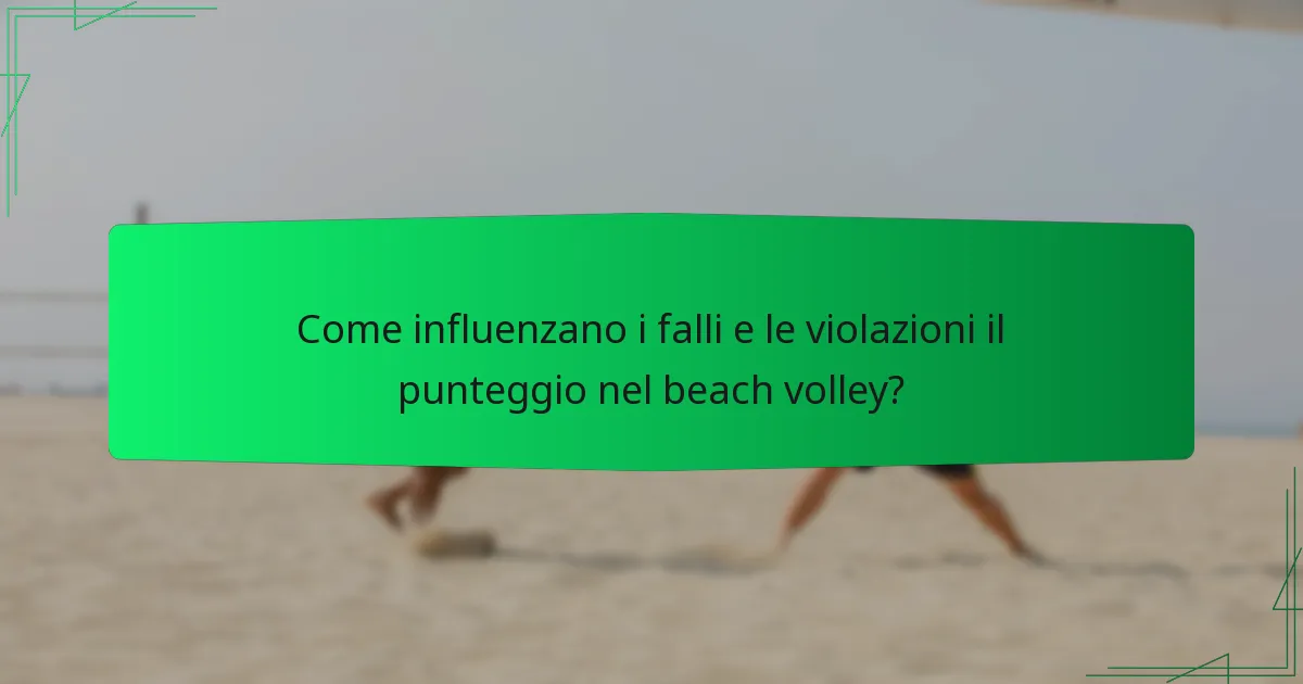 Come influenzano i falli e le violazioni il punteggio nel beach volley?