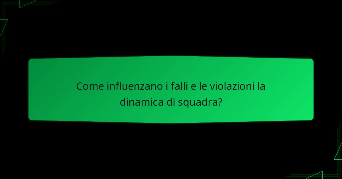Come influenzano i falli e le violazioni la dinamica di squadra?