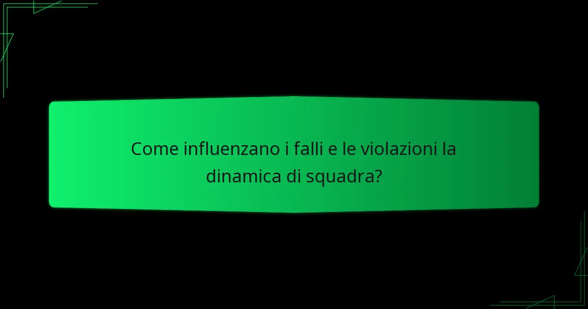 Come influenzano i falli e le violazioni la dinamica di squadra?