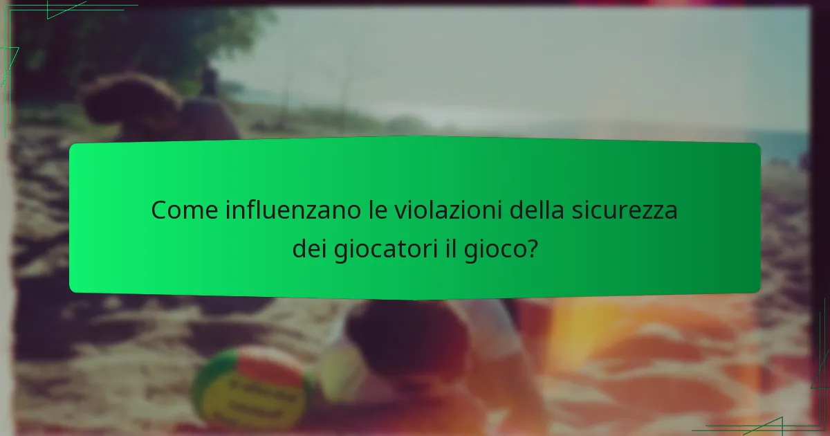 Come influenzano le violazioni della sicurezza dei giocatori il gioco?
