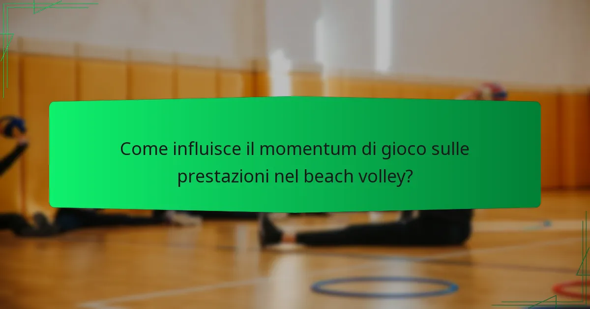 Come influisce il momentum di gioco sulle prestazioni nel beach volley?