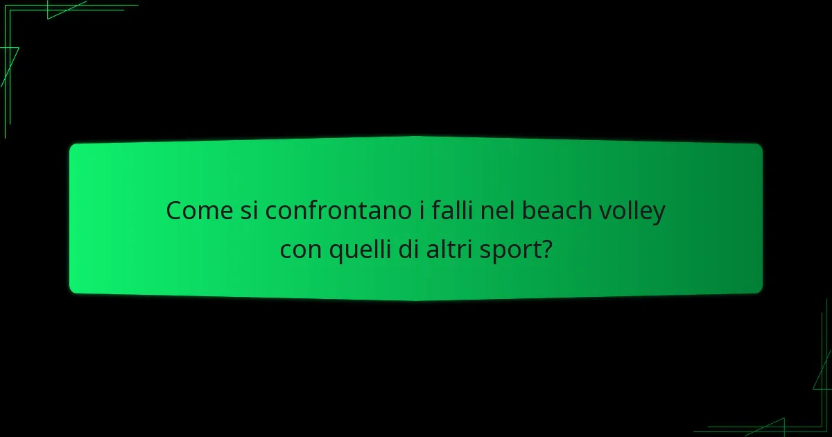 Come si confrontano i falli nel beach volley con quelli di altri sport?