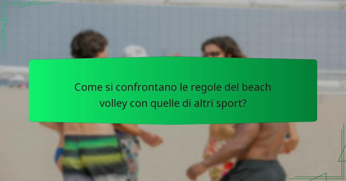 Come si confrontano le regole del beach volley con quelle di altri sport?