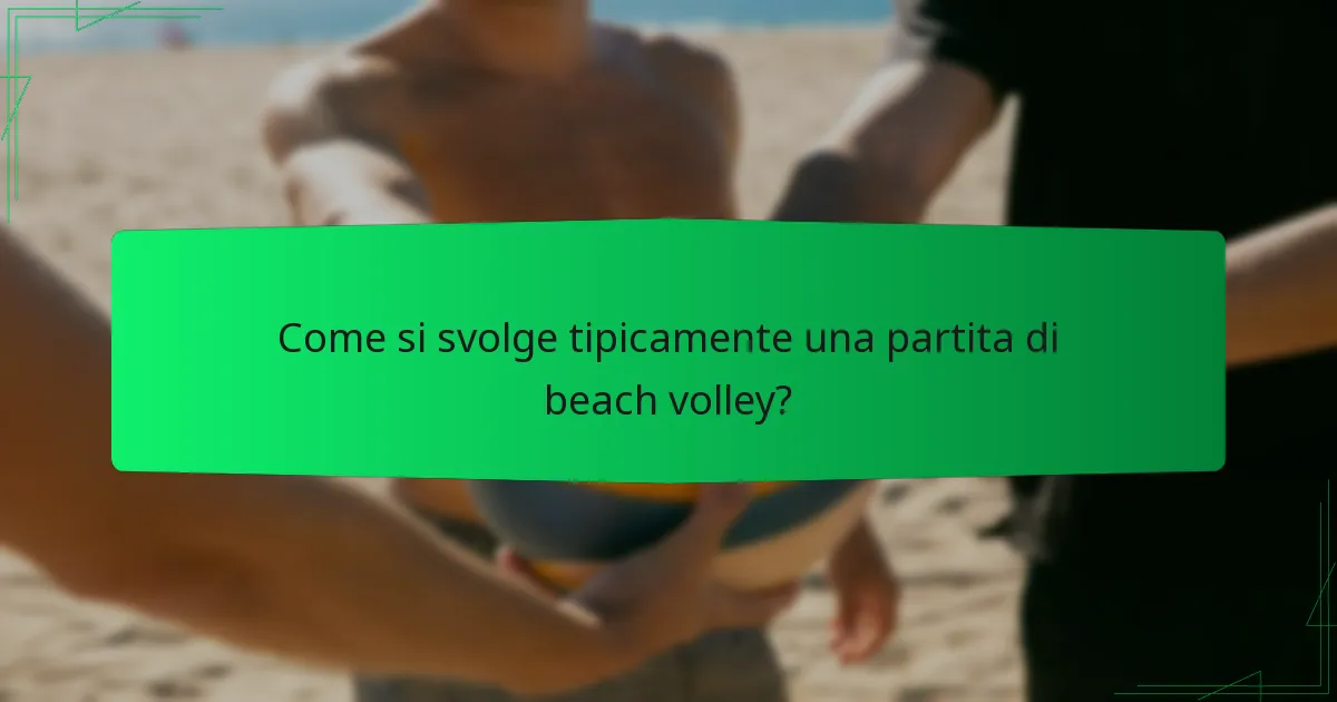 Come si svolge tipicamente una partita di beach volley?
