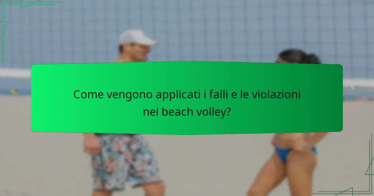 Come vengono applicati i falli e le violazioni nel beach volley?