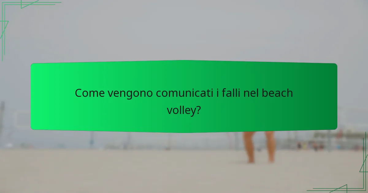 Come vengono comunicati i falli nel beach volley?