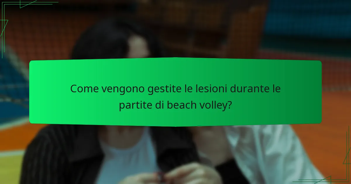 Come vengono gestite le lesioni durante le partite di beach volley?
