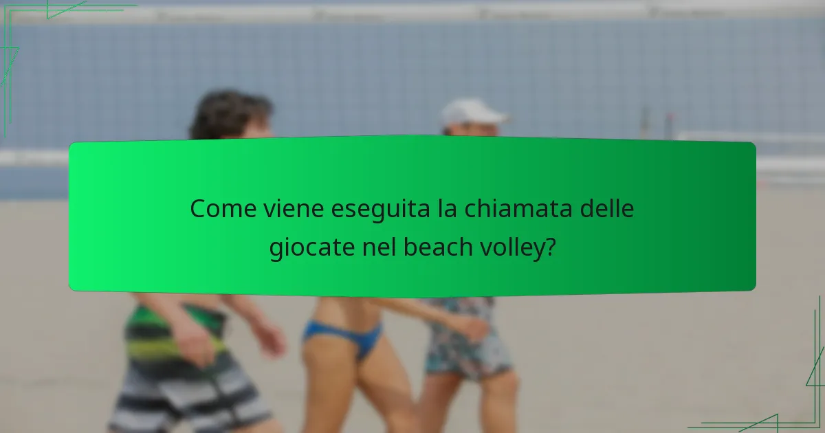 Come viene eseguita la chiamata delle giocate nel beach volley?