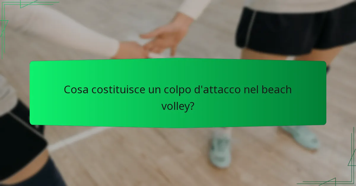 Cosa costituisce un colpo d'attacco nel beach volley?