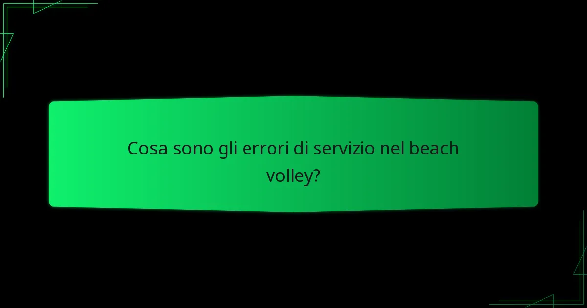 Cosa sono gli errori di servizio nel beach volley?