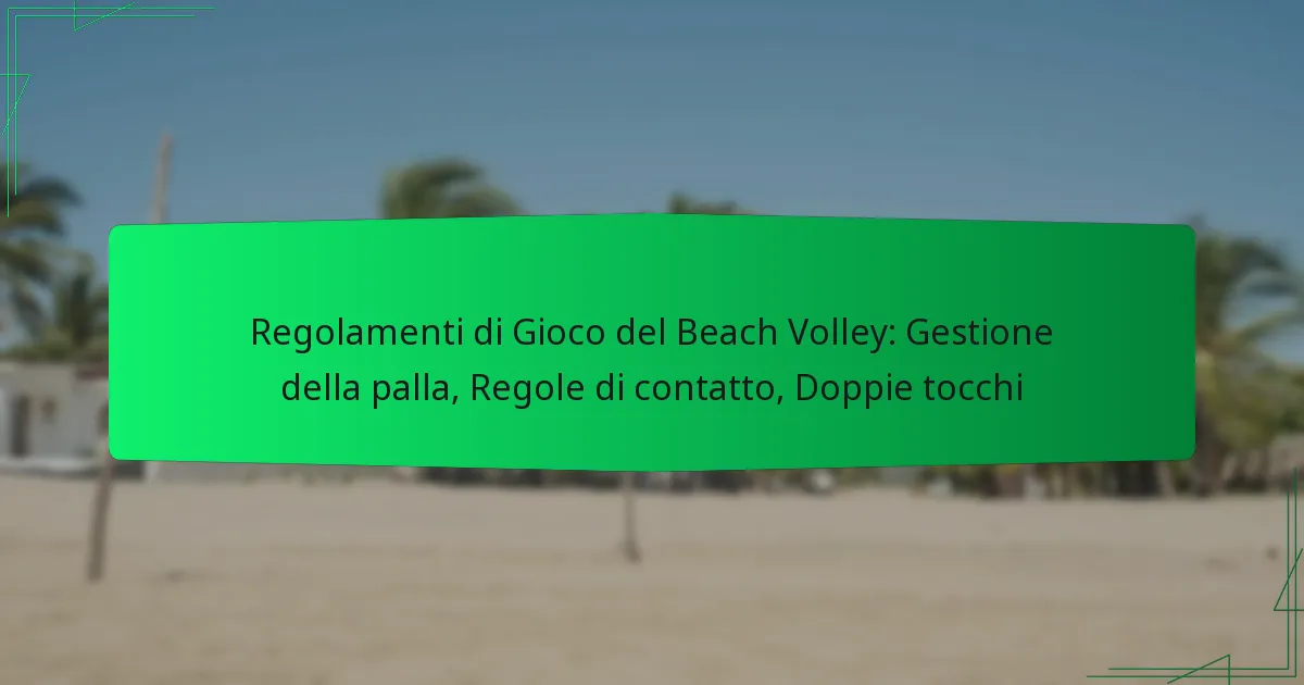 Regolamenti di Gioco del Beach Volley: Gestione della palla, Regole di contatto, Doppie tocchi