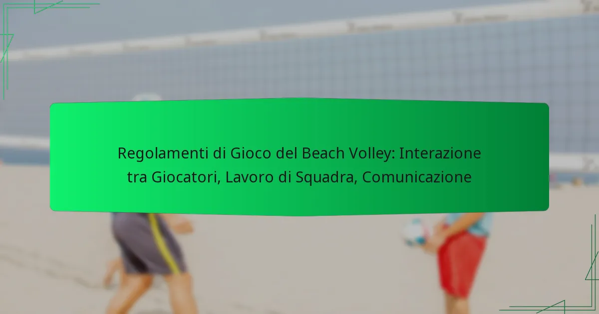 Regolamenti di Gioco del Beach Volley: Interazione tra Giocatori, Lavoro di Squadra, Comunicazione