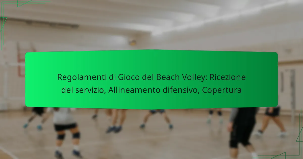 Regolamenti di Gioco del Beach Volley: Ricezione del servizio, Allineamento difensivo, Copertura