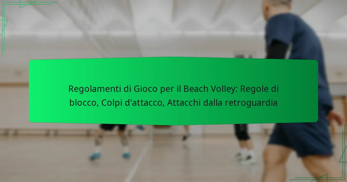 Regolamenti di Gioco per il Beach Volley: Regole di blocco, Colpi d’attacco, Attacchi dalla retroguardia