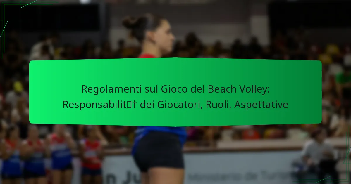 Regolamenti sul Gioco del Beach Volley: Responsabilità dei Giocatori, Ruoli, Aspettative
