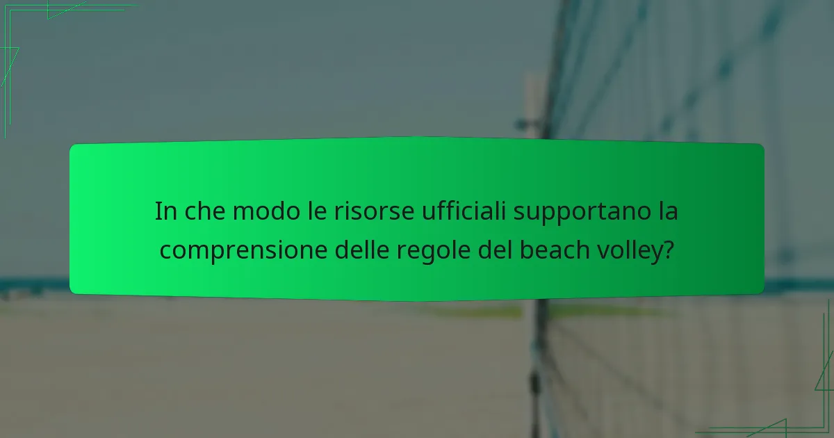In che modo le risorse ufficiali supportano la comprensione delle regole del beach volley?