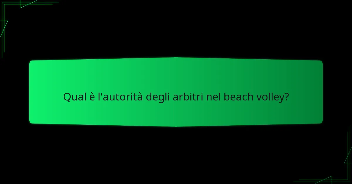 Qual è l'autorità degli arbitri nel beach volley?