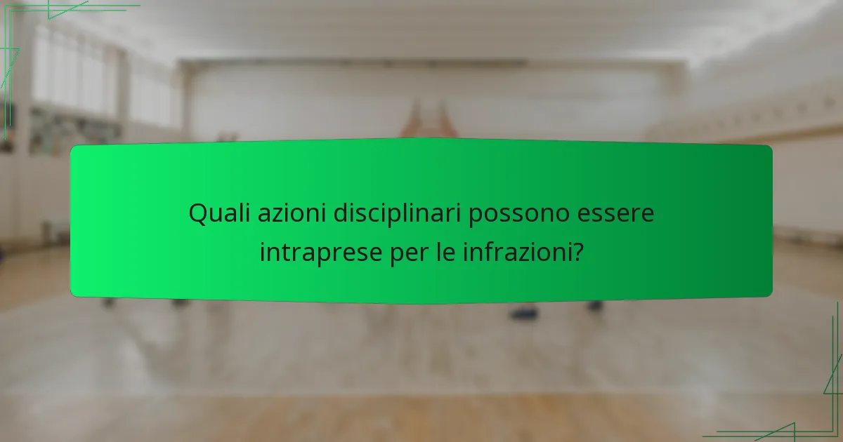 Quali azioni disciplinari possono essere intraprese per le infrazioni?