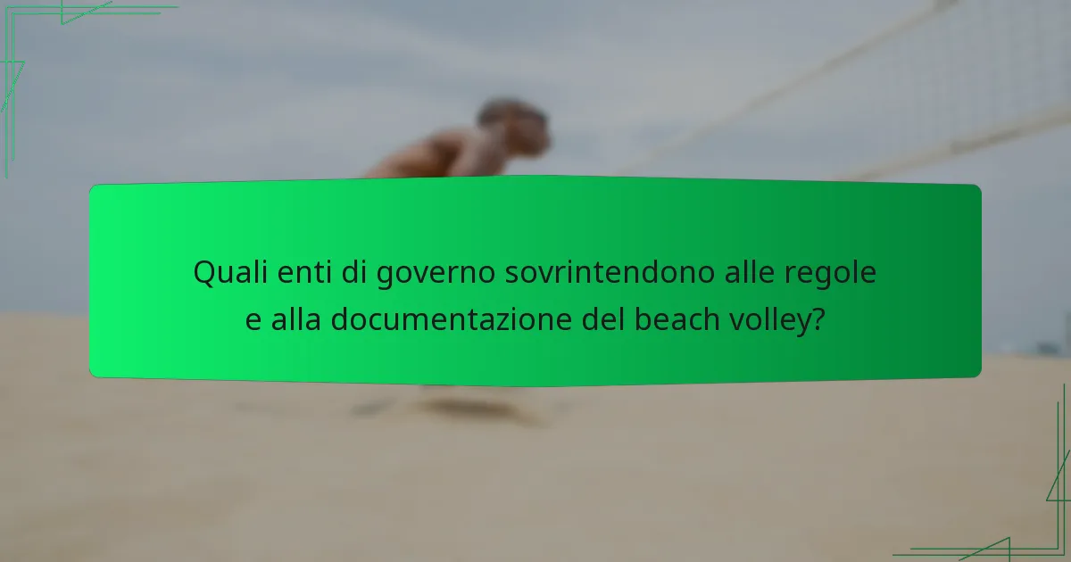 Quali enti di governo sovrintendono alle regole e alla documentazione del beach volley?