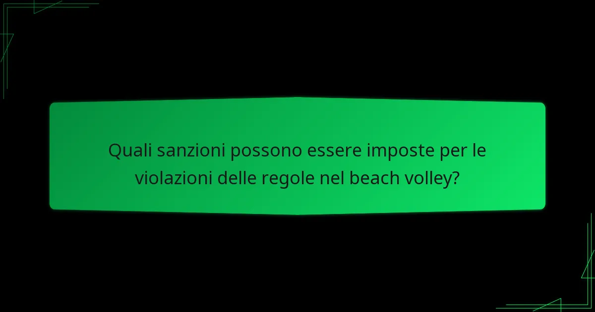 Quali sanzioni possono essere imposte per le violazioni delle regole nel beach volley?