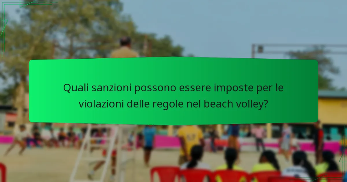 Quali sanzioni possono essere imposte per le violazioni delle regole nel beach volley?