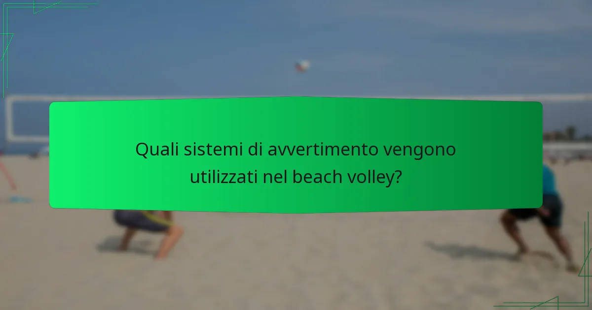 Quali sistemi di avvertimento vengono utilizzati nel beach volley?