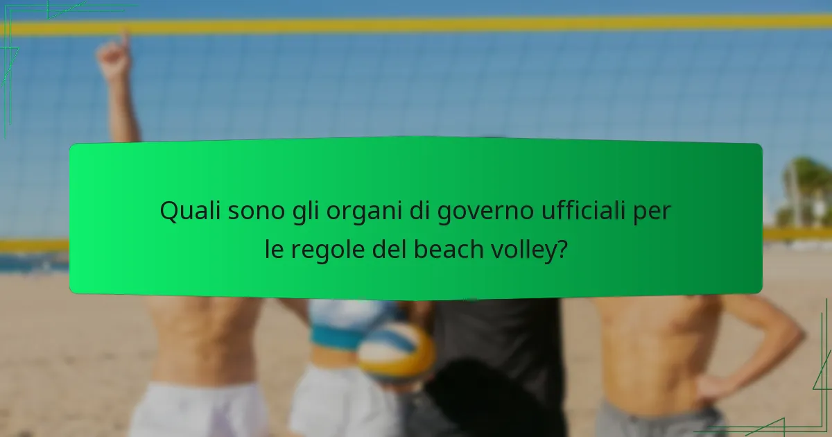 Quali sono gli organi di governo ufficiali per le regole del beach volley?