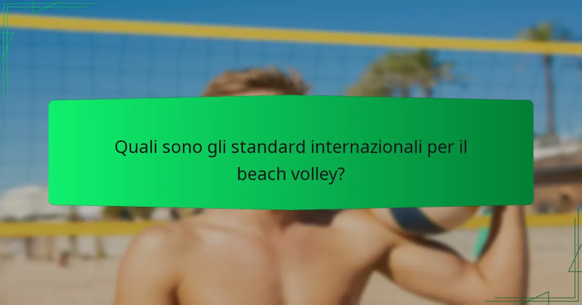 Quali sono gli standard internazionali per il beach volley?