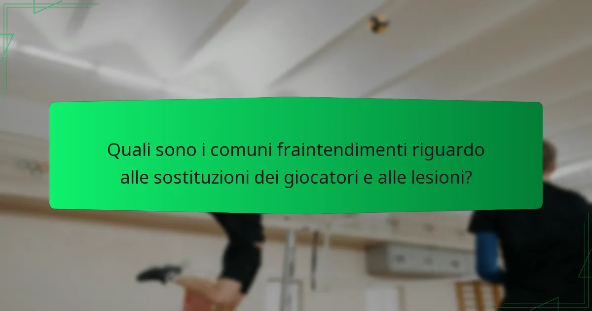 Quali sono i comuni fraintendimenti riguardo alle sostituzioni dei giocatori e alle lesioni?