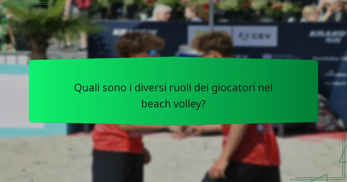 Quali sono i diversi ruoli dei giocatori nel beach volley?