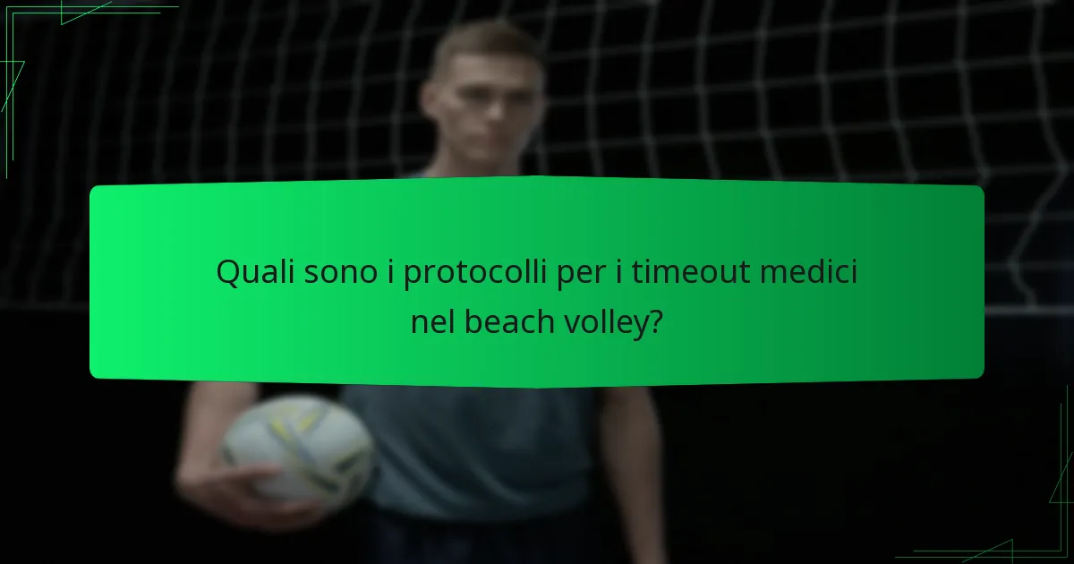 Quali sono i protocolli per i timeout medici nel beach volley?
