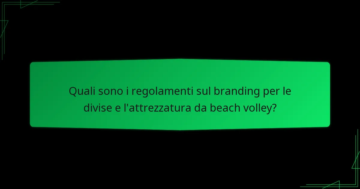 Quali sono i regolamenti sul branding per le divise e l'attrezzatura da beach volley?