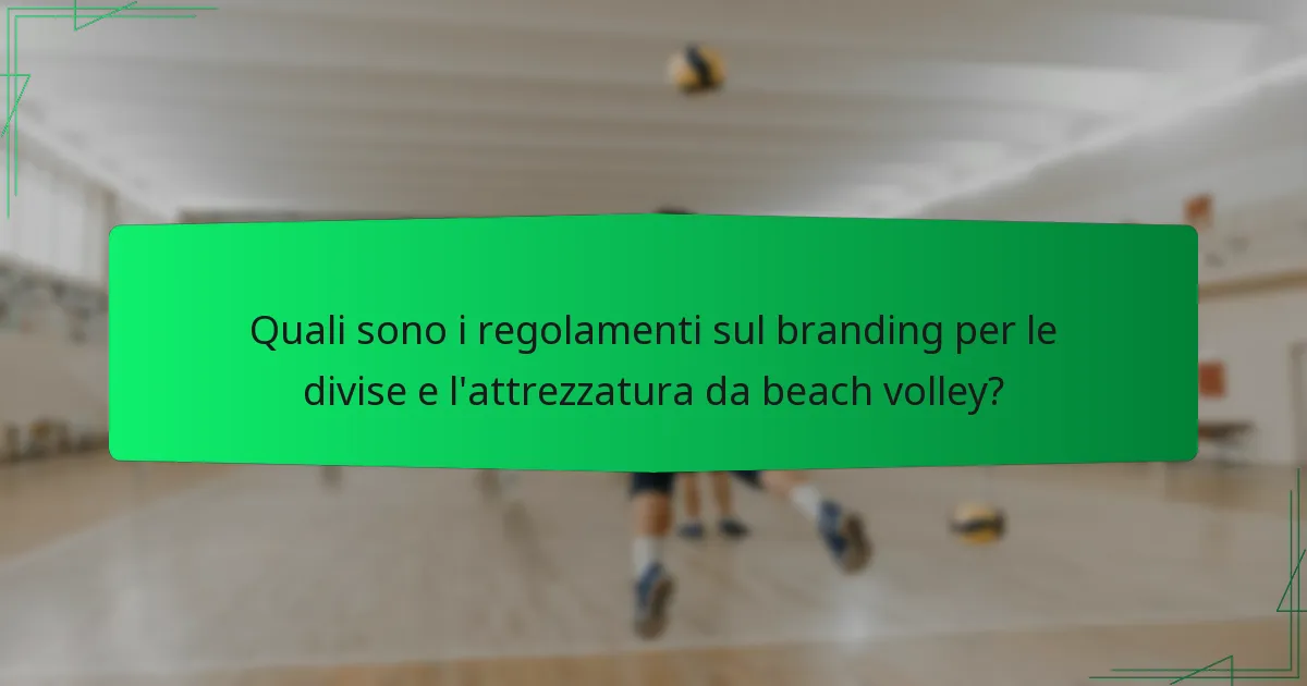 Quali sono i regolamenti sul branding per le divise e l'attrezzatura da beach volley?
