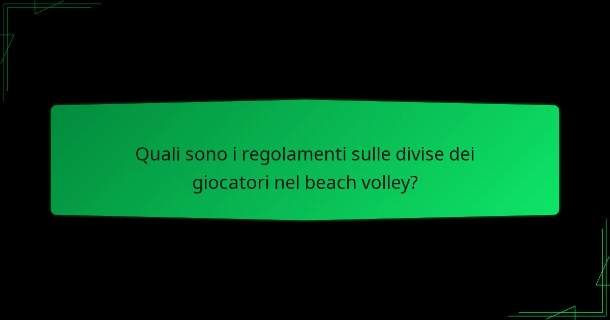 Quali sono i regolamenti sulle divise dei giocatori nel beach volley?
