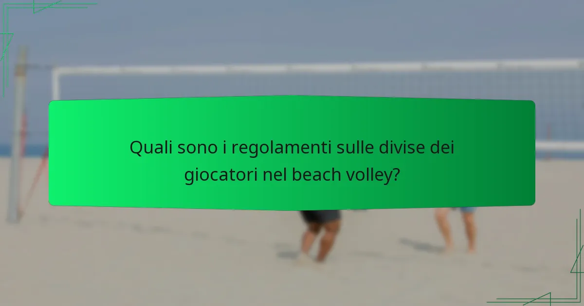 Quali sono i regolamenti sulle divise dei giocatori nel beach volley?