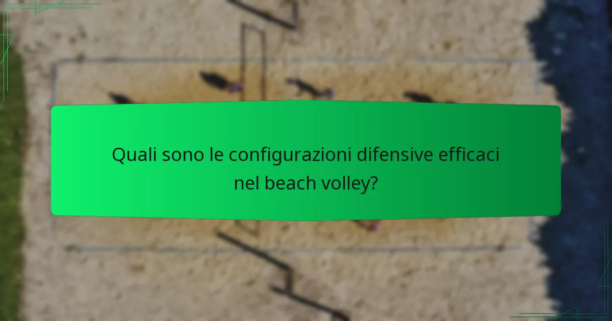 Quali sono le configurazioni difensive efficaci nel beach volley?