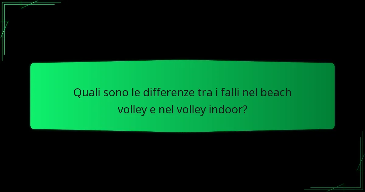 Quali sono le differenze tra i falli nel beach volley e nel volley indoor?