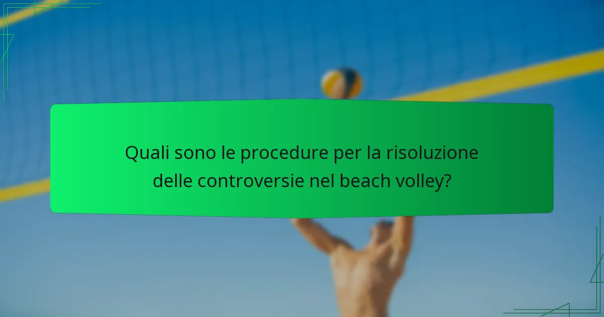 Quali sono le procedure per la risoluzione delle controversie nel beach volley?