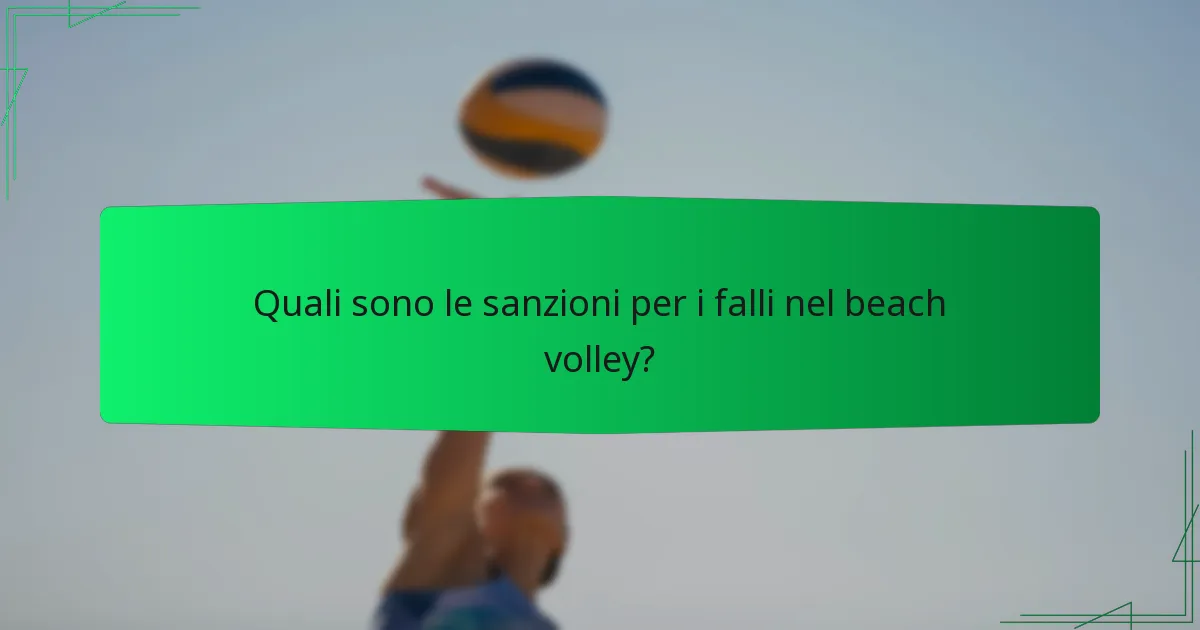 Quali sono le sanzioni per i falli nel beach volley?