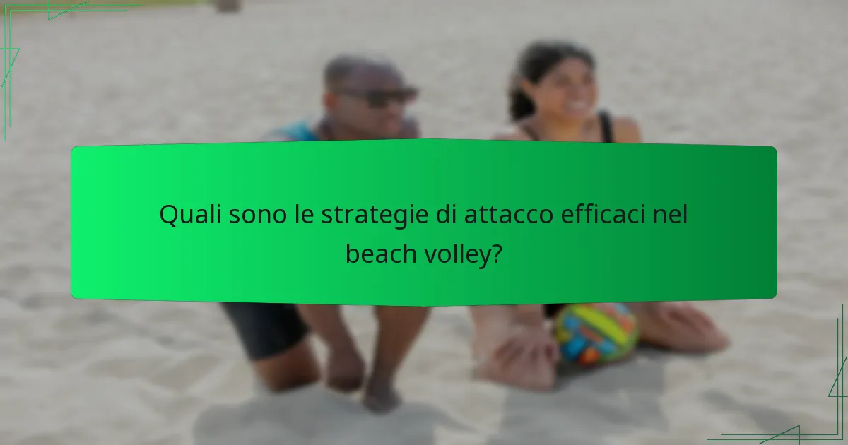 Quali sono le strategie di attacco efficaci nel beach volley?