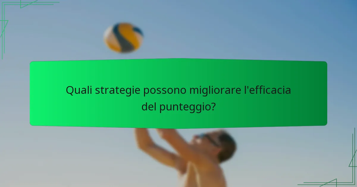 Quali strategie possono migliorare l'efficacia del punteggio?