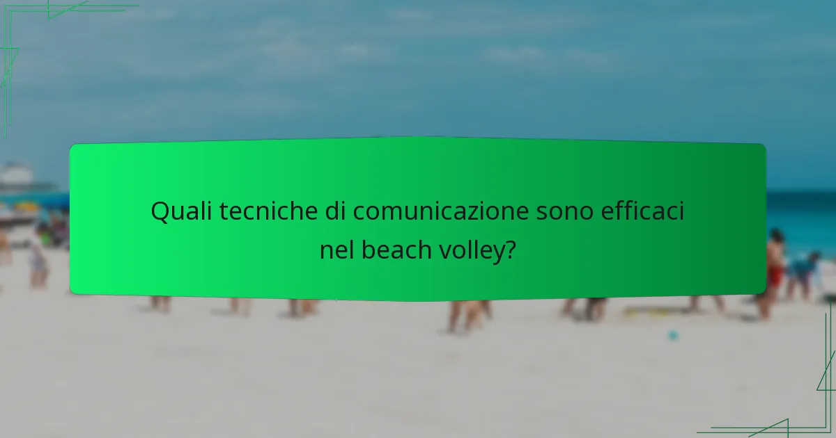 Quali tecniche di comunicazione sono efficaci nel beach volley?