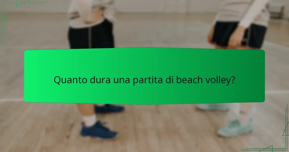 Quanto dura una partita di beach volley?